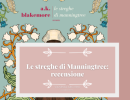 La mia recensione de Le streghe di Manningtree di A.K. Blakemore: un romanzo sulla caccia alle streghe che non mi ha convinta. Opinioni e alternative migliori.
